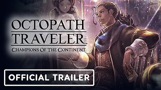 Octopath Traveler: Champions of the Continent - Official Bargello Trailer