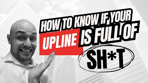 How To Tell If Your Upline Is Full Of Sh*t!