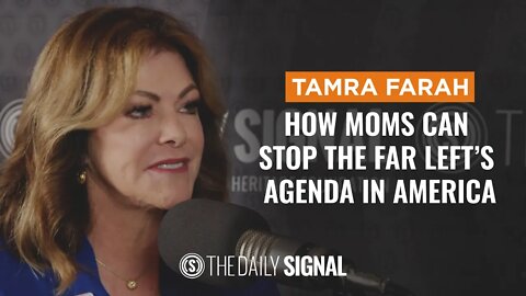 How Moms Can Stop the Far Left’s Agenda in America
