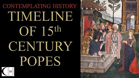 TIMELINE OF 15TH CENTURY POPES (WITH NARRATION)