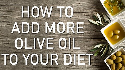 How to add more olive oil to your diet