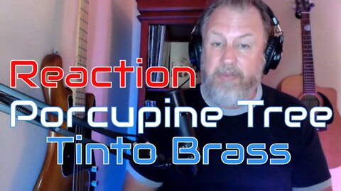 Porcupine Tree - Tinto Brass - Stupid Dream - First Listen/Reaction