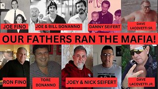Sons Of Mafia Men Tell Their Stories (Joe & Bill Bonanno, Dave Lacovetti, Joe Fino, & Danny Seifert)