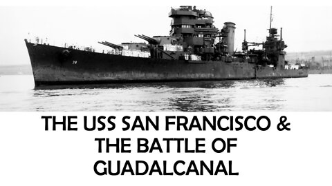 The USS San Francisco & the Battle of Guadalcanal; USS San Francisco Memorial, Land’s End, SF, GGNRA