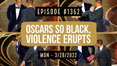 #1362 Oscars So Black, Violence Erupts