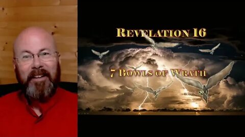 Revelation Session 30 - Bowls of Plagues, Part 1 - Chapter 16