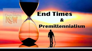 Christianity Now, speaking of Premillennialism and the end times s2e37