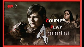 Couples Plays Resident Evil 4 Ep. 2