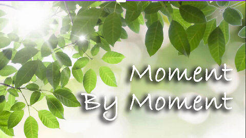 Moment By Moment -- Instrumental Hymn