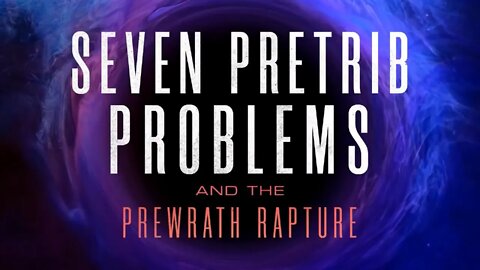 INTRODUÇÃO - O Básico - 7 Problemas do pré tribulacionismo e o Arrebatamento pré ira