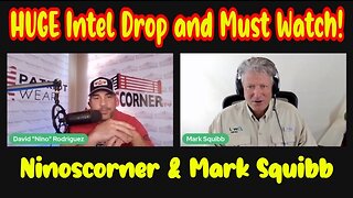 Ninoscorner & Mark Squibb: HUGE Intel Drop and Must Watch!