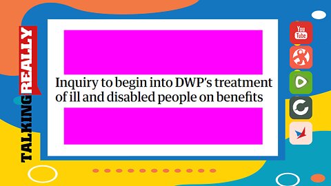 Inquiry into treatment of disabled people on benefits | Talking Really Channel