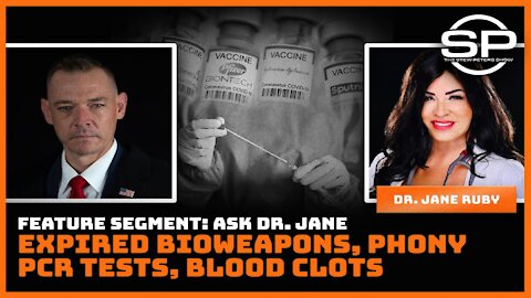Feature Segment: Ask Dr. Jane; Expired Bioweapons, Phony, PCR Tests, Blood Clots