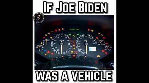 If Joe Biden Was a Vehicle, At This Point Every Dash Light Would On!