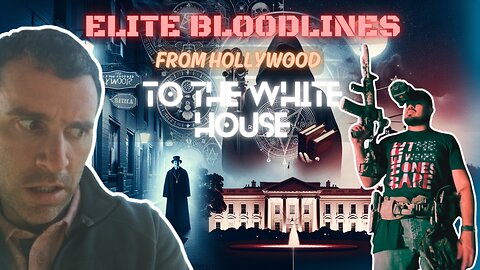 Elite Bloodlines: From Hollywood to The White House