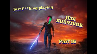 JEDI SURVIVOR just playing the f**king game PART16