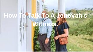 Dealing With A Jehovah’s Witness. Part 1.