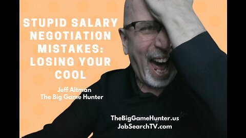 Stupid Salary Negotiation Mistakes: Losing Your Cool | JobSearchTV.com