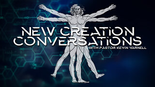 New Creation Conversations Episode 5