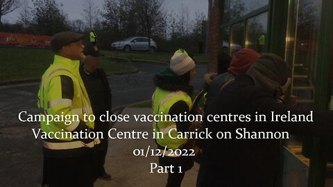 Campaign to close vaccination centres in Ireland. Carrick on Shannon, 01/12/2022 - Part 1