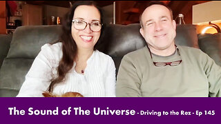 The Sound of the Universe - Driving to the Rez - Episode 145