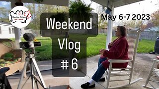 Weekend Vlog #6 (5/6-7/2023)