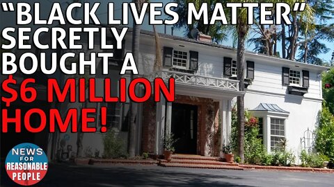 BLM Bought A $6 Million House 18 Months Ago And Tried To Keep It Secret