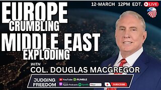 Col. Douglas Macgregor: Europe Crumbling, Middle East Exploding | Judging Freedom