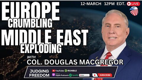 Col. Douglas Macgregor: Europe Crumbling, Middle East Exploding | Judging Freedom