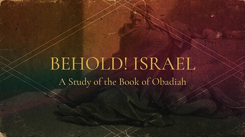 Obadiah | Behold! Israel | Sermon Short