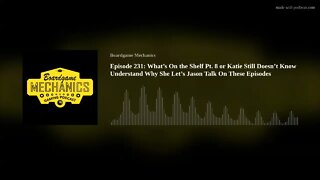 Episode 231: What’s On the Shelf Pt. 8 or Katie Still Doesn’t Know Understand Why She Let’s Jason Ta