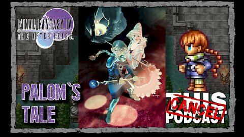 CTP Gaming: Final Fantasy IV The After Years - Palom's Tale!