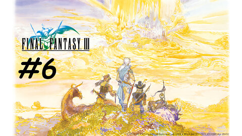 [Blind] Let's Play Final Fantasy 3 Pixel Remaster - Part 6