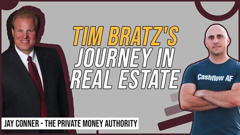 Tim Bratz's Journey In Real Estate with Jay Conner, The Private Money Authority
