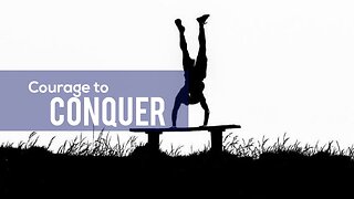 Courage to Conquer - Motivational video