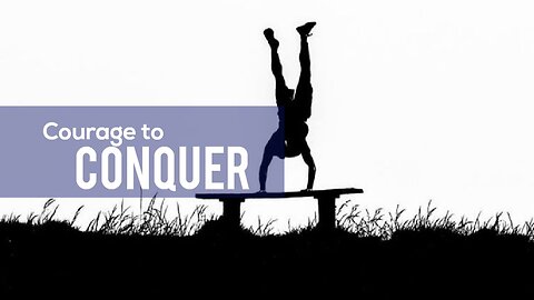 Courage to Conquer - Motivational video