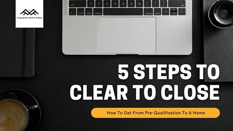 5 Steps to Clear to Close - The Mortgage Process