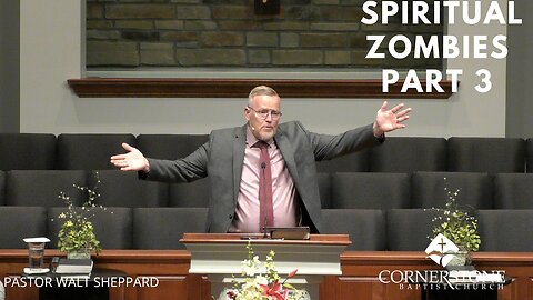 Spiritual Zombies Part 3--Wed PM--May 24, 2023
