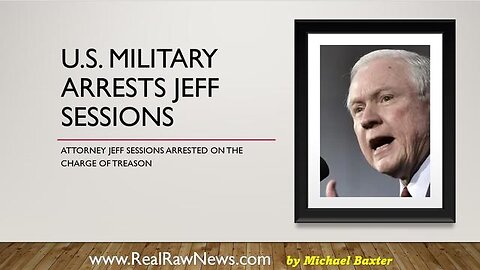 U.S. MILITARY ARRESTS JEFF SESSIONS FOR TREASON - TRUMP NEWS