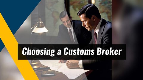 Navigating Customs: How to Choose the Right Customs Broker for Your Business!