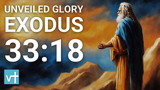 Encounter the Unveiled Glory of God | Exodus 33:18 Explained