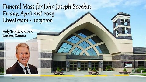 Funeral Mass for John Joseph Speckin :: Friday, April 21st 2023 10:30am