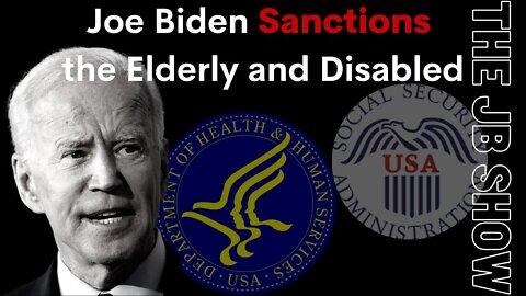 Joe Biden Sanctions the Elderly and Disabled