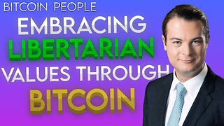 Bitcoin: A Libertarian's Tool for Financial Freedom | Bitcoin People EP 39: Gideon Rozner