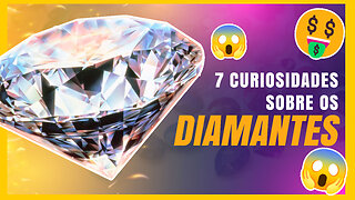7 curiosidades sobre o diamante