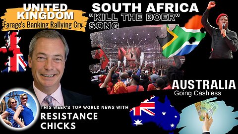 South Africa "Kill the Boer" Song; Farage Issues Rallying Cry on Banking, Australia Going Cashless World News 8/6/23