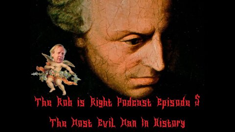 The Rob is Right Podcast Episode 5: The Most Evil Man in History