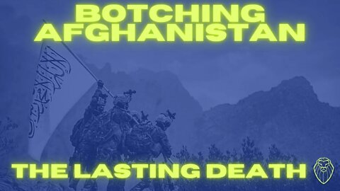 231 – BOTCHING AFGHANISTAN | The Lasting Death