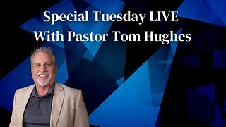 Special Tuesday LIVE with Pastor Tom Hughes