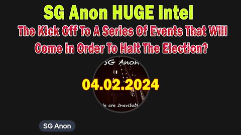 SG Anon HUGE Intel: The Kick Off To A Series Of Events That Will Come In Order To Halt The Election?